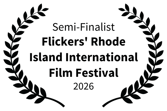 Semi-Finalist — Flickers' Rhode Island International Film Festival — 2026